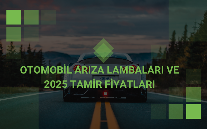 Otomobil Ariza Lambalari ve 2025 Tamir Fiyatlari