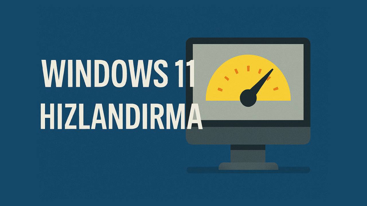 Windows 11 hızlandırma yöntemleri ve açılış süresi kısaltma 13 Windows 11 hizlandirma 1