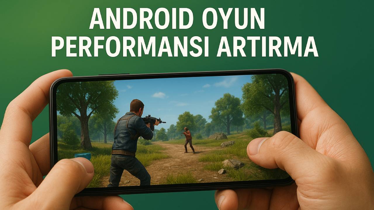 Android telefonda oyun performansı nasıl artırılır 8 android oyun performansi artirma